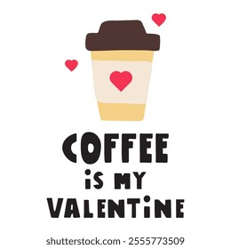 Coffee is my Valentine. Flat design. Concept for Valentine's day. Illustration on white background.