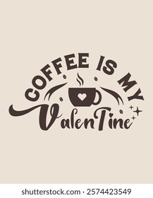 coffee is my valentine graphic design