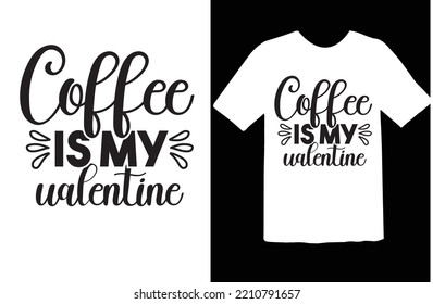 Coffee is My Valentine svg design