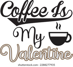 Coffee Is My Valentine svg ,Coffee svg Design, Coffee svg bundle