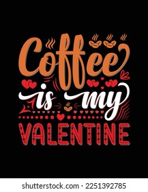 Coffee is my valentine t shirt