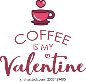 Coffee Is My Valentine T shirt Design