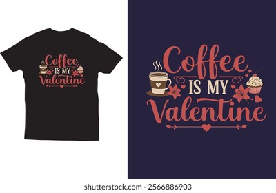 Coffee is my valentine t shirt design vector