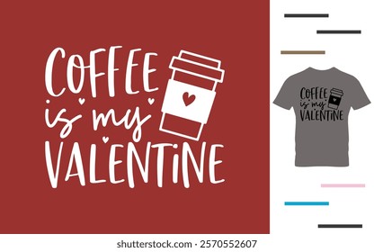 Coffee is my valentine t shirt design