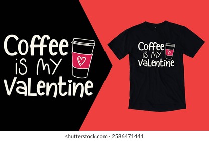 Coffee is my valentine t shirt, Valentine day t shirt