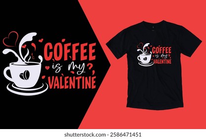 Coffee is my valentine t shirt, Valentine day t shirt