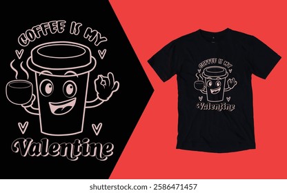 Coffee is my valentine t shirt, Valentine day t shirt