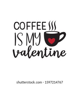 coffee is my valentine theme graphic design vector for greeting card and t shirt print template