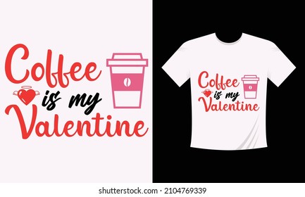 Coffee is my Valentine T-shirt design