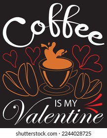 Coffee Is My Valentine T-Shirt Design