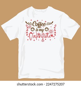 Coffee is my valentine t-shirt design. Coffee and valentine t-shirt design. Handwritten valentine quote for Coffee lovers. Vector illustration for t-shirt print, poster design, mug.