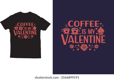 Coffee is my valentine t-shirt design