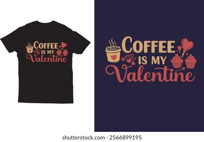 Coffee is my valentine t-shirt design