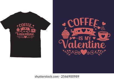 Coffee is my valentine t-shirt design vector