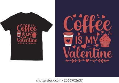 Coffee is my valentine tshirt design vector