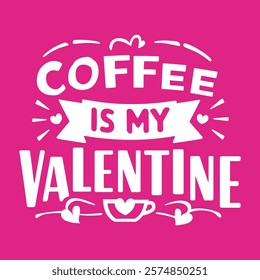 Coffee is my Valentine Coffee T-shirt design vector illustration.