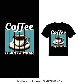 Coffee is my valentine t-shirt design vector image