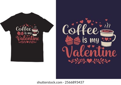 Coffee is my valentine typography t shirt design