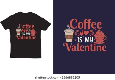 Coffee is my valentine typography t shirt design vector