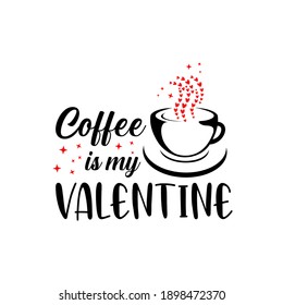 Coffee and my valentine. My valentine's day celebration vector illustration. Good for greeting card and t-shirt print, flyer, poster design, mug.