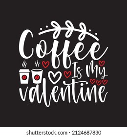 Coffee is my valentine vector file svg