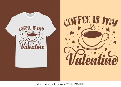 coffee is my valentines day typography quote design