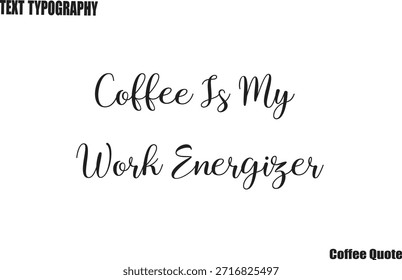 Café É Meu Trabalho Energizador Tipografia De Café Texto Cartaz Vetor Design