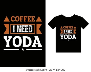 Kaffee benötigt Joda Print Ready T-Shirt Design