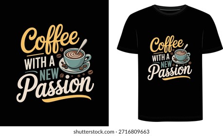 Café Con Una Nueva Pasión. Esta elegante camiseta para amantes del café cuenta con una linda ilustración de taza de café con leche, arte de café en remolino y una tipografía juguetona que celebra tu ritual diario de la cafeína.
