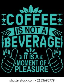 Coffee is not a beverage. It is a moment of pleasure.