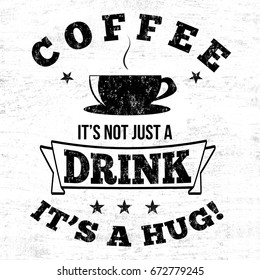 Coffee it's not just a drink it's a hug typography print design on white background, vector illustration