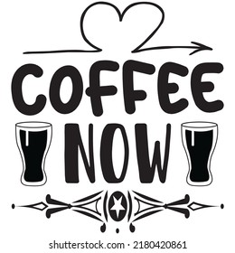 Coffee Now t-shirt design vector file