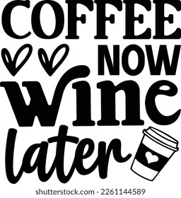 coffee now wine later funny coffee