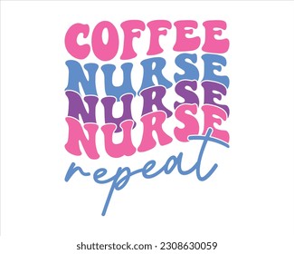 Coffee Nurse Repeat Retro Svg Design,nurse design SVG,nurse svg shirt, nurse cut file,nurse vintage design,Nurse Quotes SVG, Doctor Svg, Nurse Superhero svg