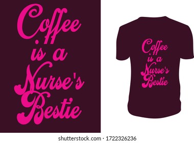 Coffee is Nurse's Bestie.... T Shirt Design. Lettering. Can be used for prints bags, t-shirts, posters, cards. Vector graphic, typographic poster, vintage, label.