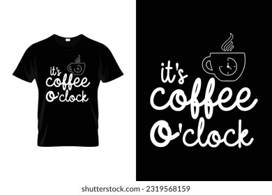 It's Coffee o'clock Funny Coffee shirt International coffee day t shirt