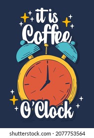 It is coffee O'Clock quote typography design template