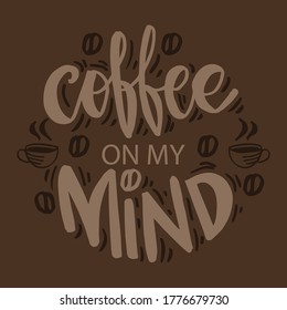 Coffee on my mind hand lettering