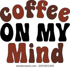 coffee on my mind T shirt Design Lover