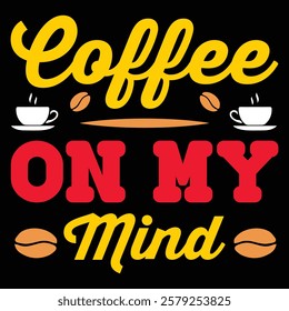 
Coffee On My Mind .t-shirt Design. Vector Illustration.