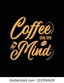 coffee on my mind typography t-shirt design