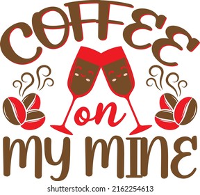 Coffee on my mine - Coffee SVG design