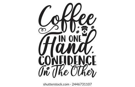   Café en una mano confianza en la otra - sobre fondo blanco, Descarga digital instantánea. Ilustración para estampados en camisetas y bolsos, carteles