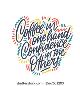 Coffee in one hand, kindness in the other ink pen vector lettering. Optimist phrase, handwritten calligraphy. T shirt decorative print. Positive message. Motivational quote, happy lifestyle slogan.
