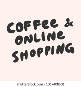 Coffee & online shopping. Sticker for social media content. Vector hand drawn illustration design. Bubble pop art comic style poster, t shirt print, post card, video blog cover