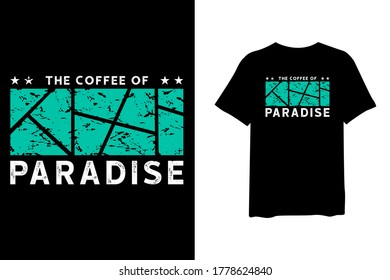 The coffee of paradise, quote stylish t-shirt and apparel trendy design and typography lettering, print, vector, illustration design.