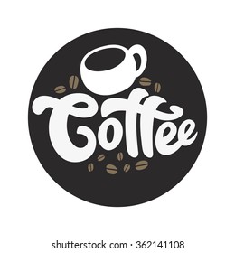 Coffee - perfect design element for sign, banner, poster (on white background). Vector art. Lettering collection. 