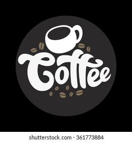 Coffee - perfect design element for t-shirt, flyer, banner, poster (on black background). Vector art. Lettering collection. 