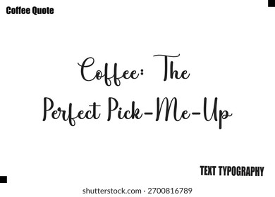 Café: O perfeito Pick-Me-Up Café Vetor Tipografia Lettering Arte