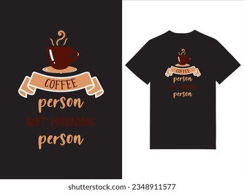 Coffee Person Not Morning Person Coffee Themed Tshirt Design